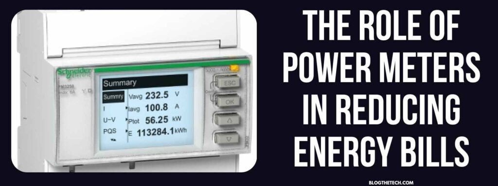 The Role of Power Meters in Reducing Energy Bills