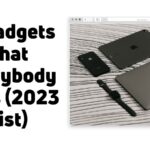 11 Gadgets That Everybody Uses (2023 List)